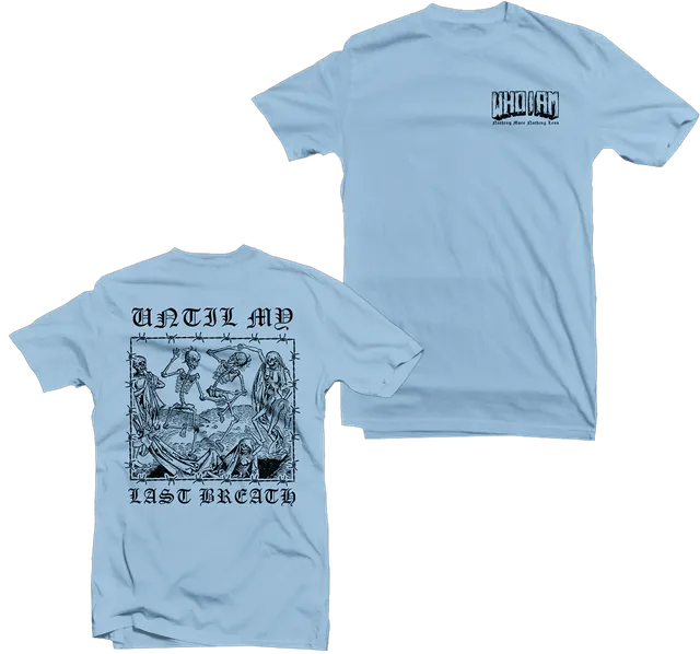 WHO I AM Until My Last Breath tee bleu clair coton