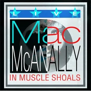 Mailboat Records Mac McAnally Live In Muscle Shoals CD 27 titres