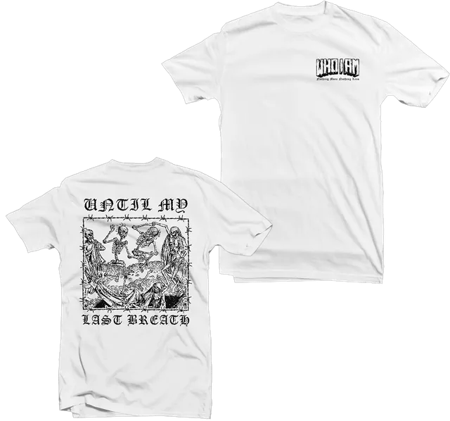 Who I Am Until My Last Breath t-shirt blanc