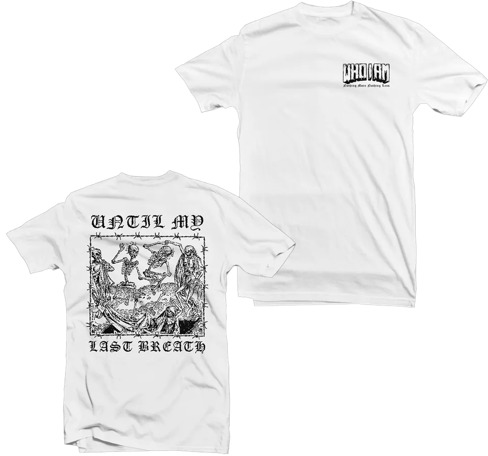 Who I Am Until My Last Breath t-shirt blanc
